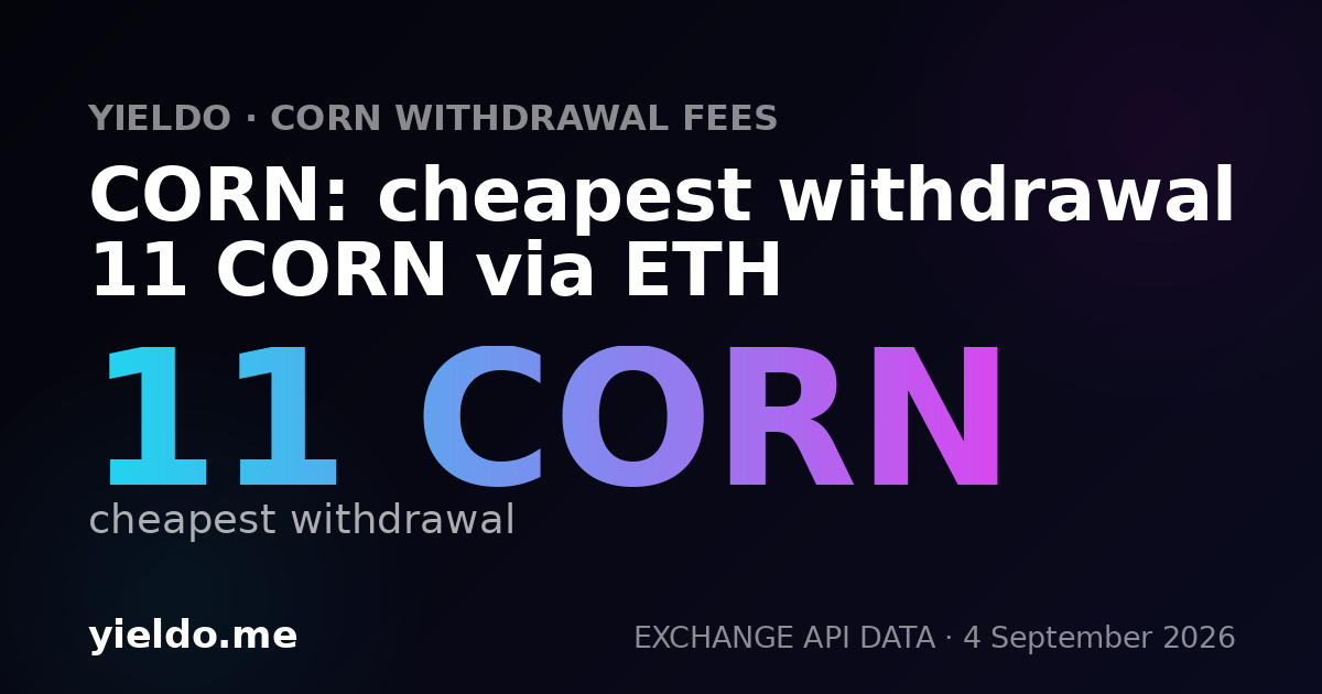 CORN: cheapest withdrawal 11 CORN via ETH