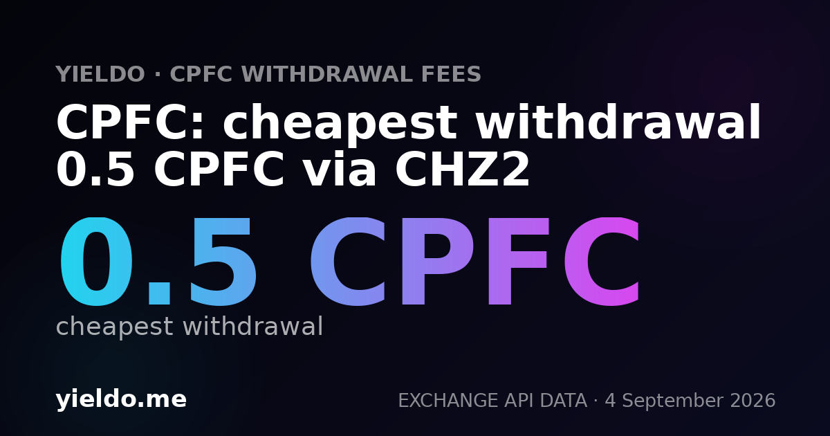 CPFC: cheapest withdrawal 0.5 CPFC via CHZ2