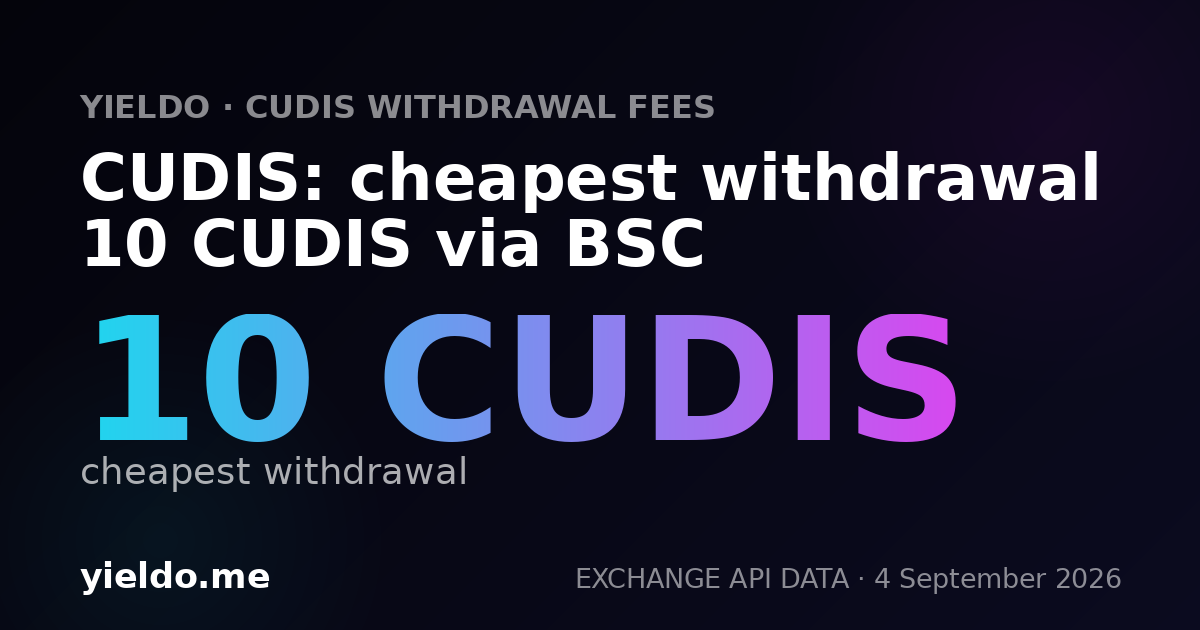 CUDIS: cheapest withdrawal 10 CUDIS via BSC