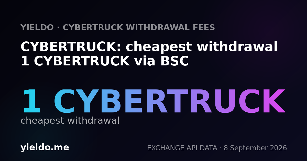 CYBERTRUCK: cheapest withdrawal 1 CYBERTRUCK via BSC