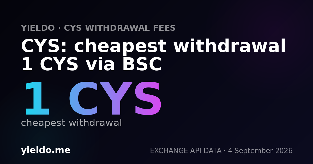 CYS: cheapest withdrawal 1 CYS via BSC