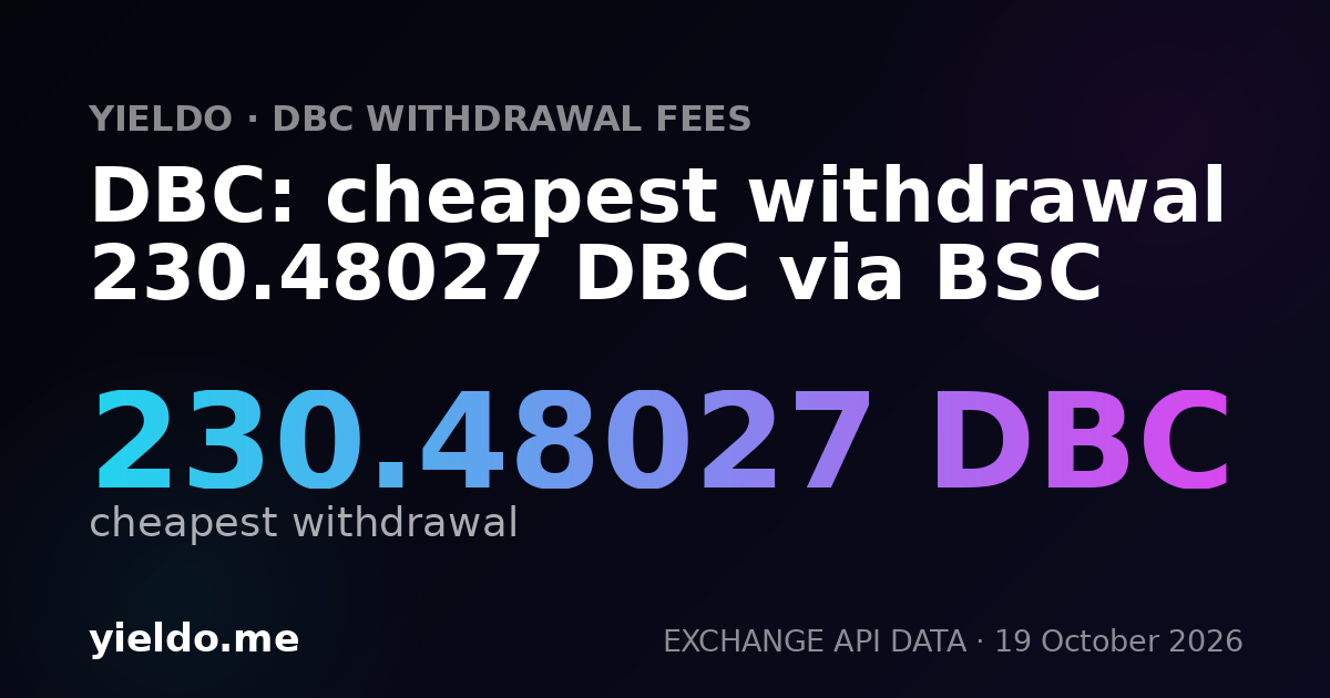 DBC: cheapest withdrawal 230.48027 DBC via BSC