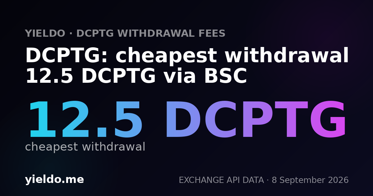 DCPTG: cheapest withdrawal 12.5 DCPTG via BSC