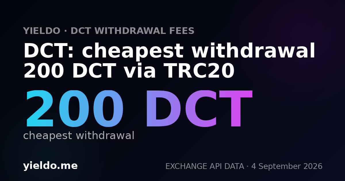DCT: cheapest withdrawal 200 DCT via TRC20