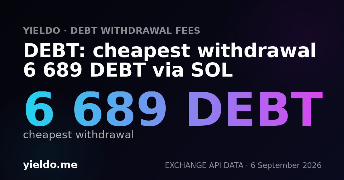 DEBT: cheapest withdrawal 6 689 DEBT via SOL
