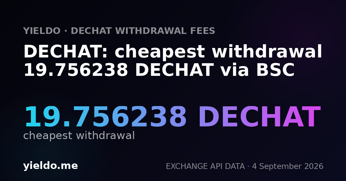 DECHAT: cheapest withdrawal 19.756238 DECHAT via BSC