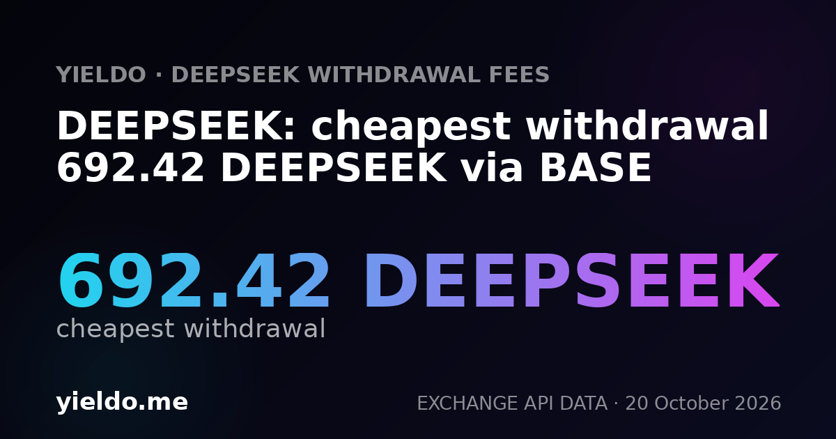 DEEPSEEK: cheapest withdrawal 692.42 DEEPSEEK via BASE
