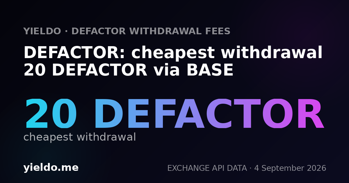 DEFACTOR: cheapest withdrawal 20 DEFACTOR via BASE