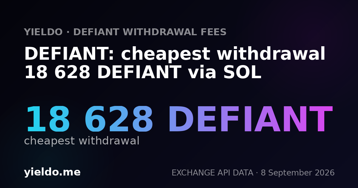DEFIANT: cheapest withdrawal 18 628 DEFIANT via SOL