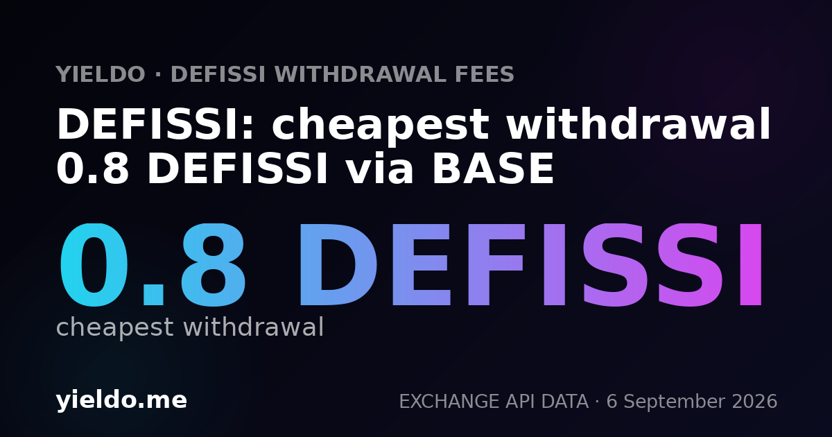 DEFISSI: cheapest withdrawal 0.8 DEFISSI via BASE