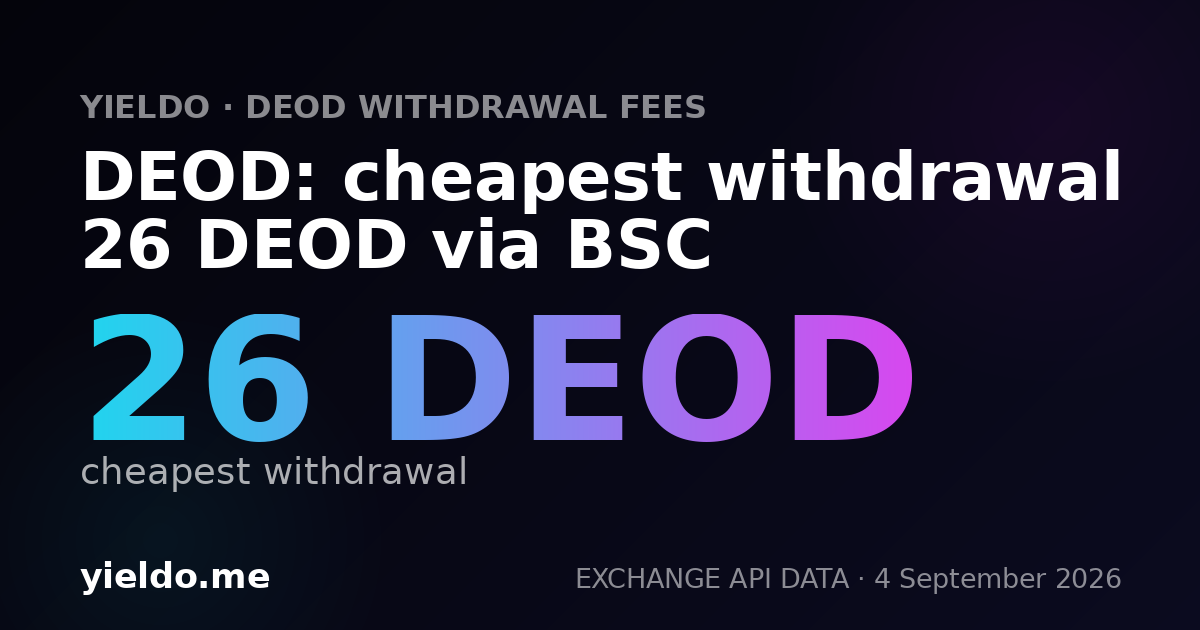 DEOD: cheapest withdrawal 26 DEOD via BSC