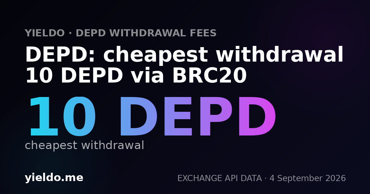 DEPD: cheapest withdrawal 10 DEPD via BRC20