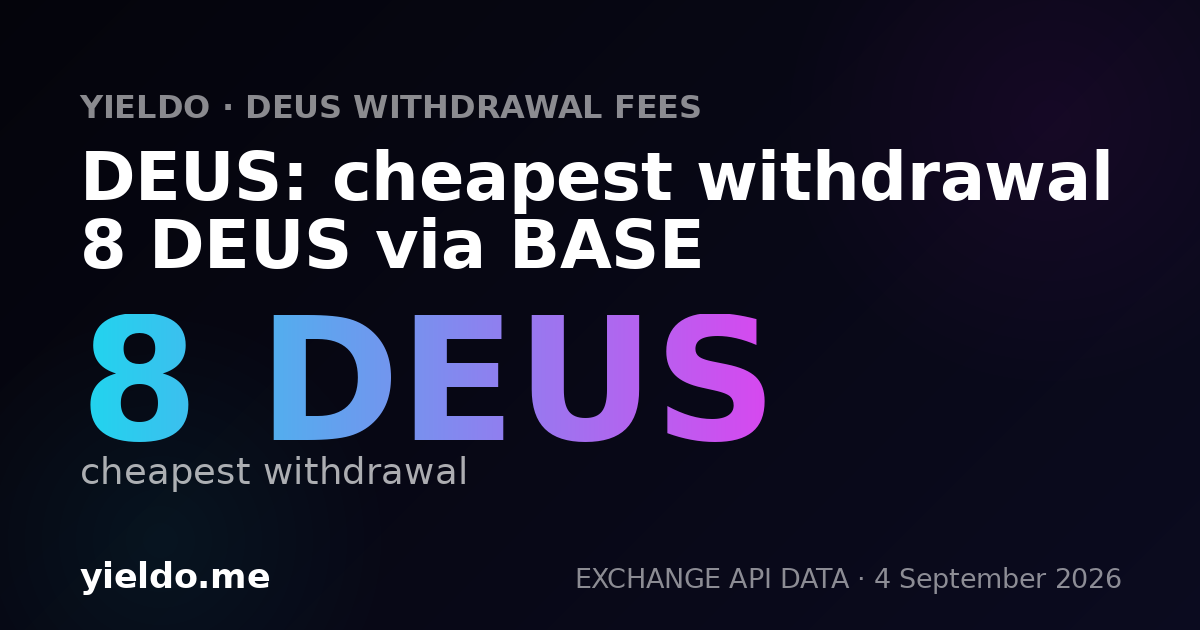 DEUS: cheapest withdrawal 8 DEUS via BASE