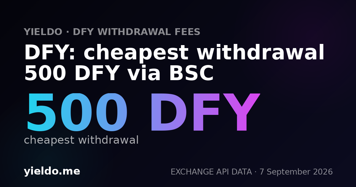 DFY: cheapest withdrawal 500 DFY via BSC