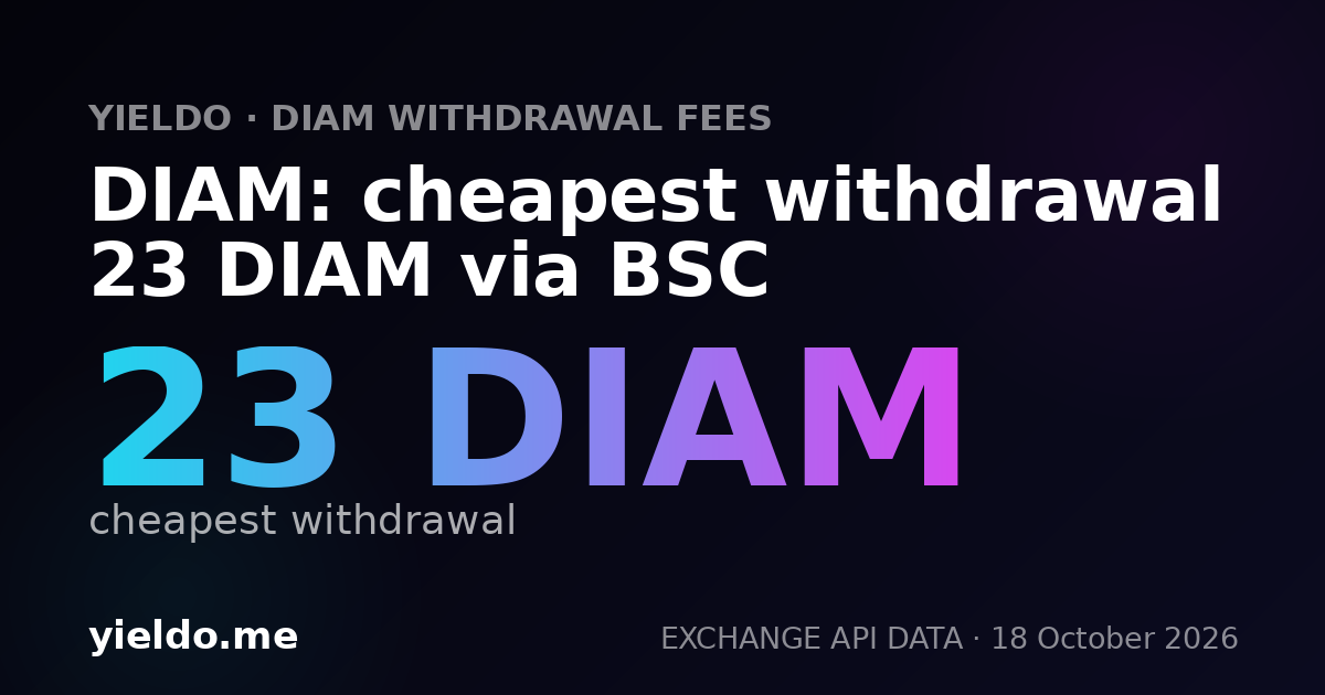 DIAM: cheapest withdrawal 23 DIAM via BSC