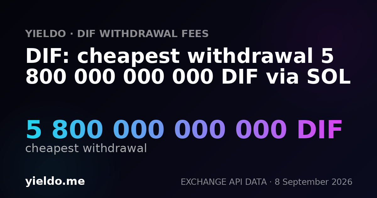 DIF: cheapest withdrawal 5 800 000 000 000 DIF via SOL