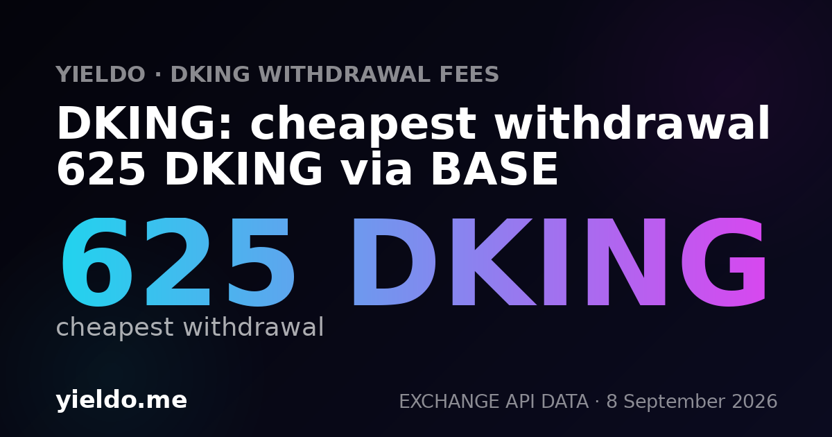 DKING: cheapest withdrawal 625 DKING via BASE