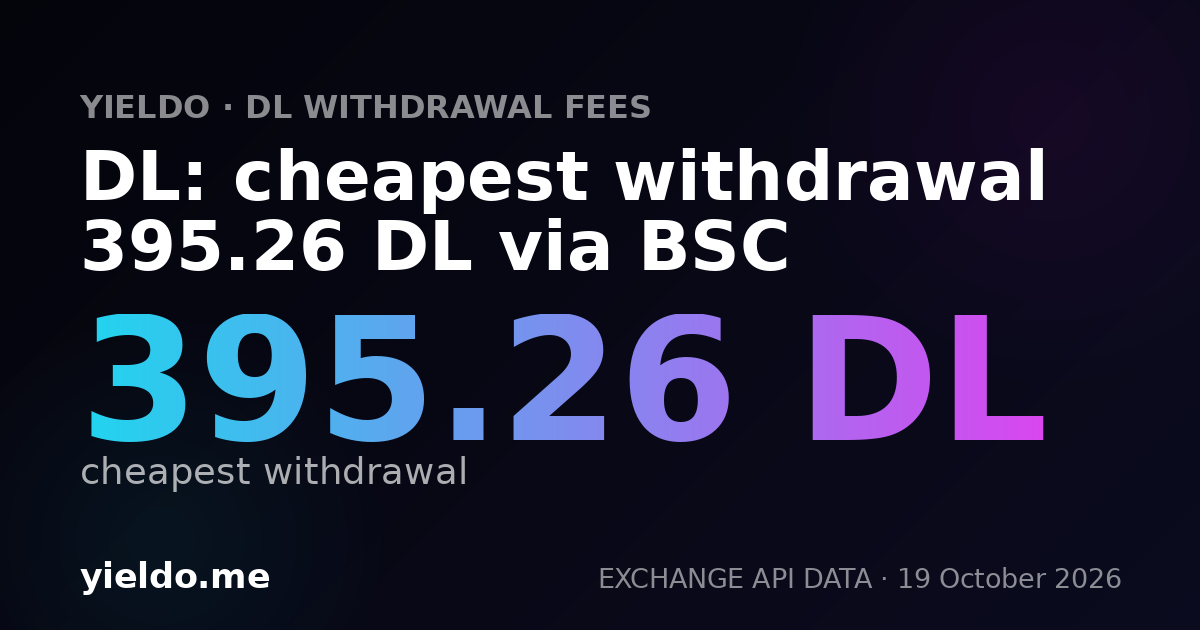 DL: cheapest withdrawal 395.26 DL via BSC