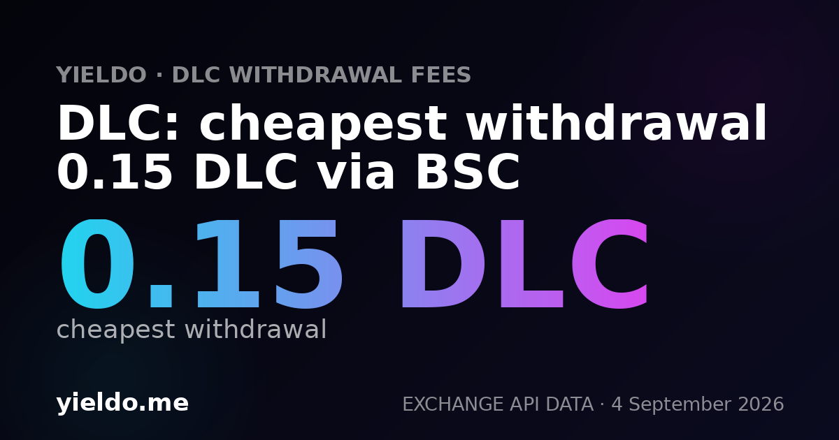 DLC: cheapest withdrawal 0.15 DLC via BSC
