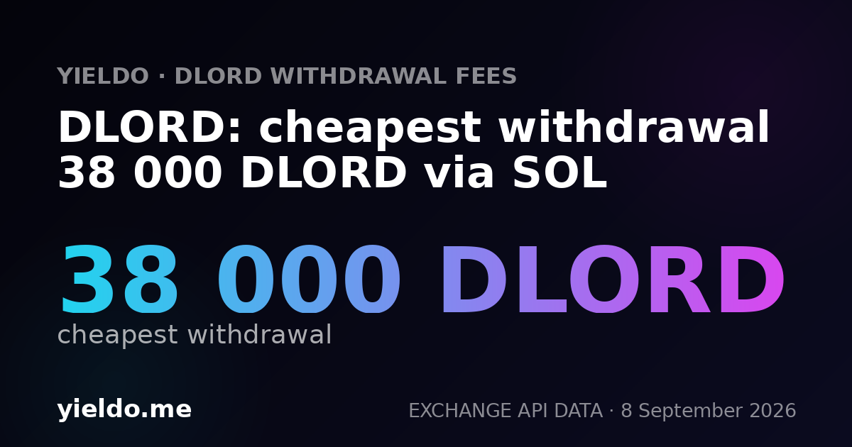 DLORD: cheapest withdrawal 38 000 DLORD via SOL