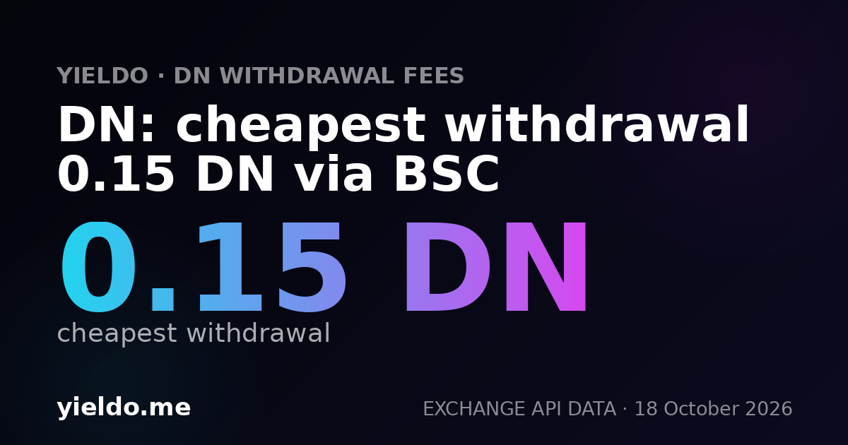DN: cheapest withdrawal 0.15 DN via BSC