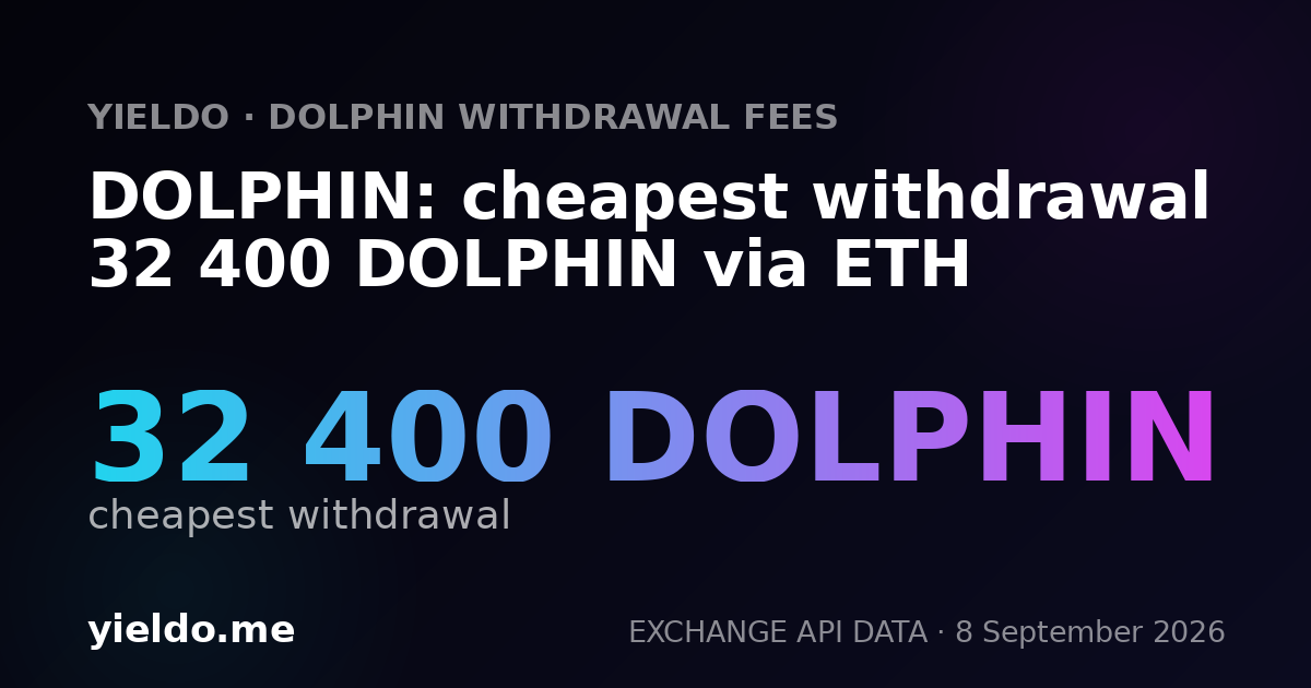 DOLPHIN: cheapest withdrawal 32 400 DOLPHIN via ETH