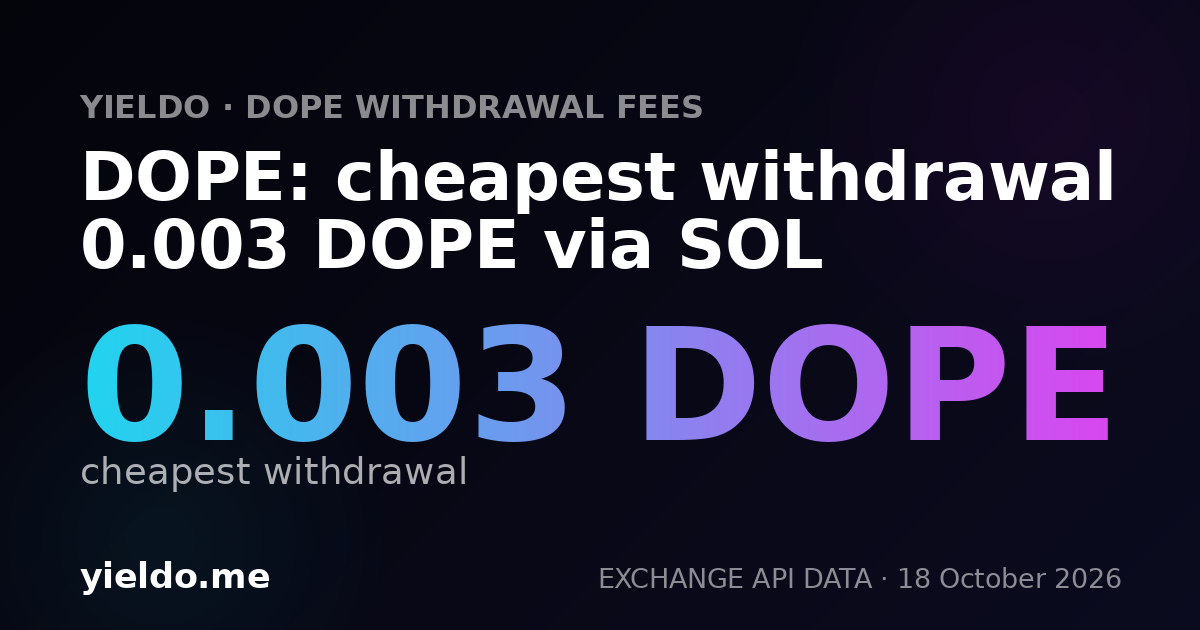 DOPE: cheapest withdrawal 0.003 DOPE via SOL
