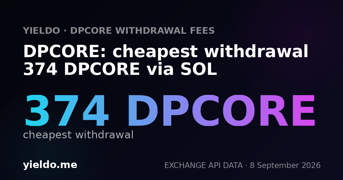 DPCORE: cheapest withdrawal 374 DPCORE via SOL