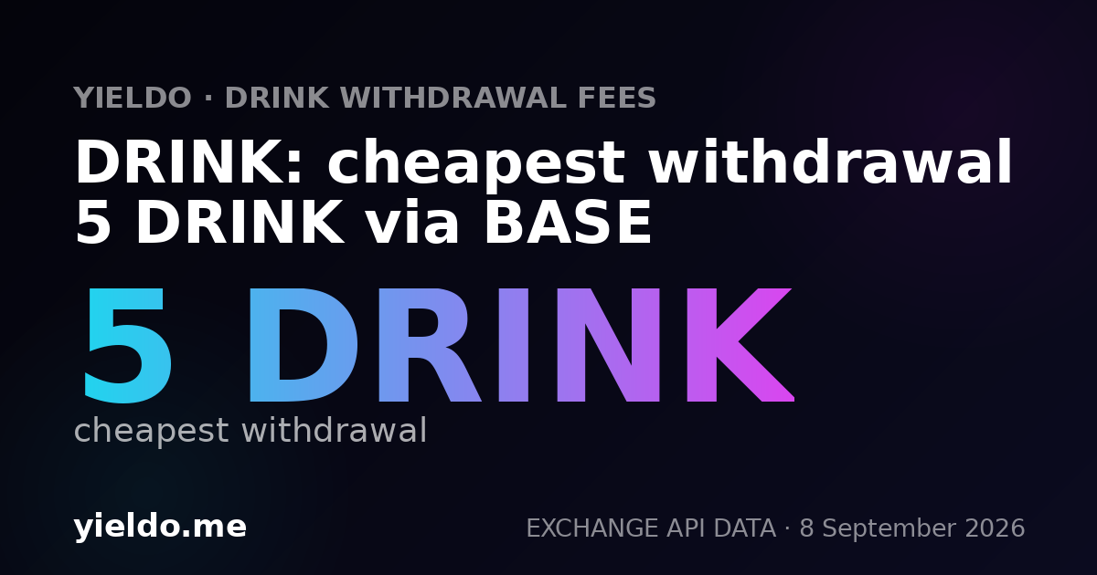 DRINK: cheapest withdrawal 5 DRINK via BASE