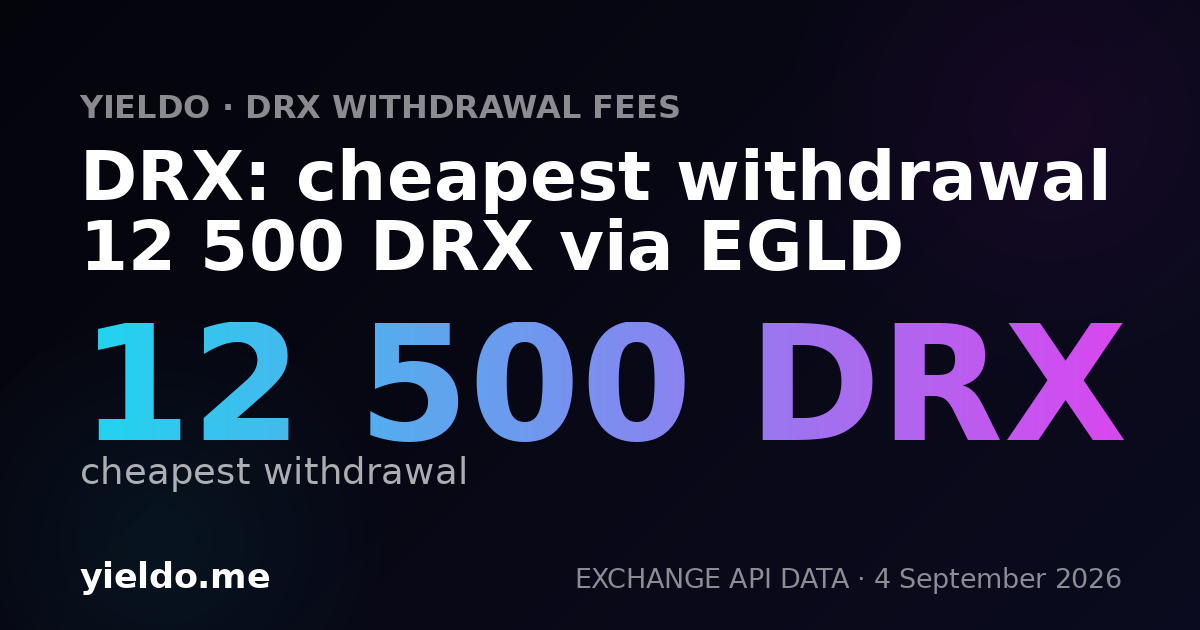 DRX: cheapest withdrawal 12 500 DRX via EGLD