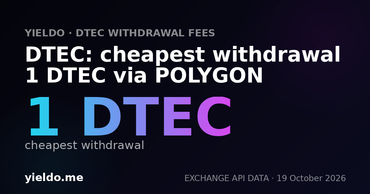 DTEC: cheapest withdrawal 1 DTEC via POLYGON