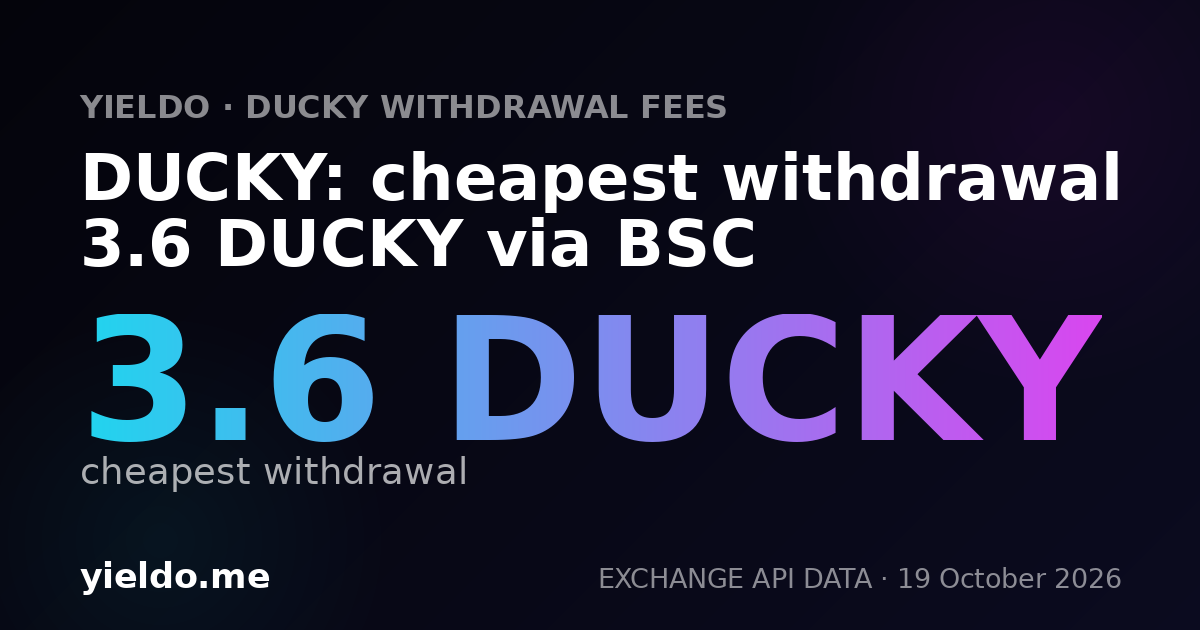 DUCKY: cheapest withdrawal 3.6 DUCKY via BSC