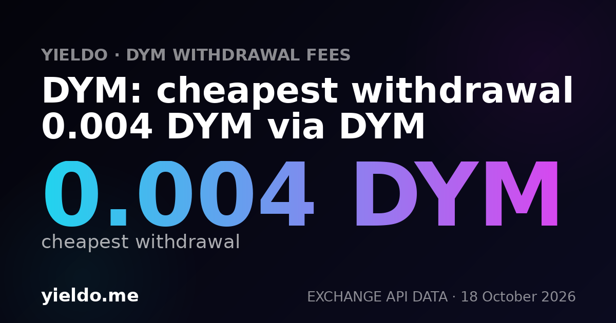 DYM: cheapest withdrawal 0.004 DYM via DYM
