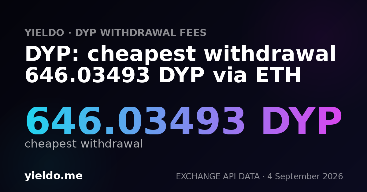 DYP: cheapest withdrawal 646.03493 DYP via ETH
