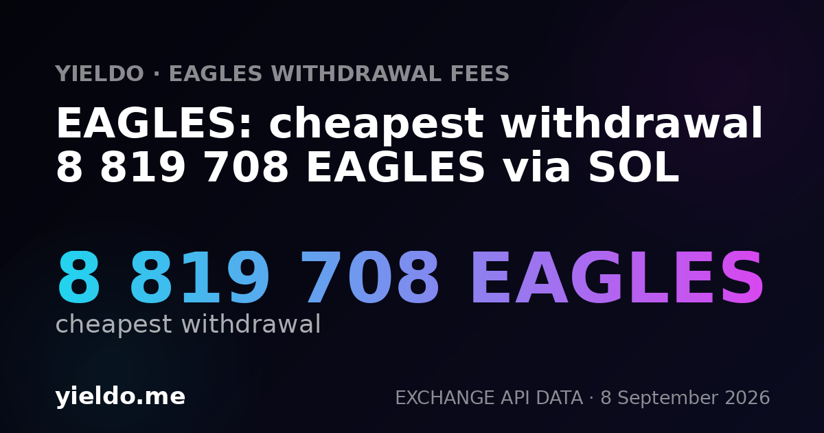 EAGLES: cheapest withdrawal 8 819 708 EAGLES via SOL