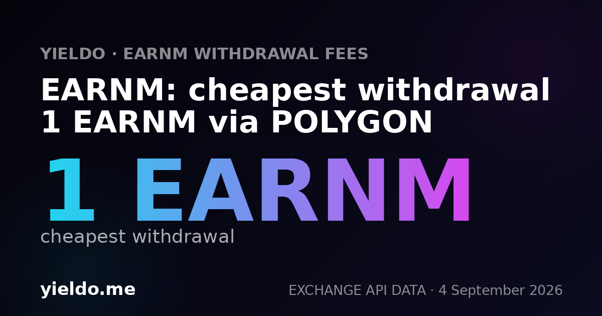EARNM: cheapest withdrawal 1 EARNM via POLYGON