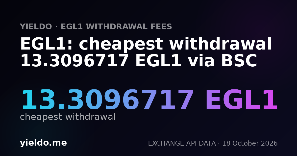 EGL1: cheapest withdrawal 13.08900524 EGL1 via BSC