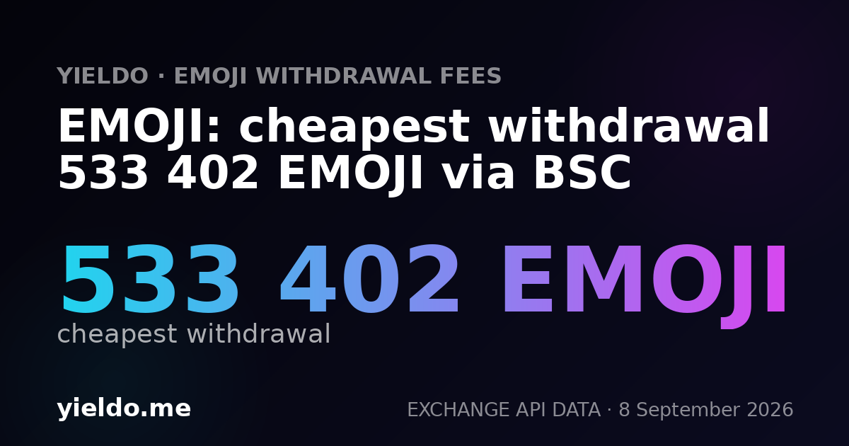 EMOJI: cheapest withdrawal 533 402 EMOJI via BSC