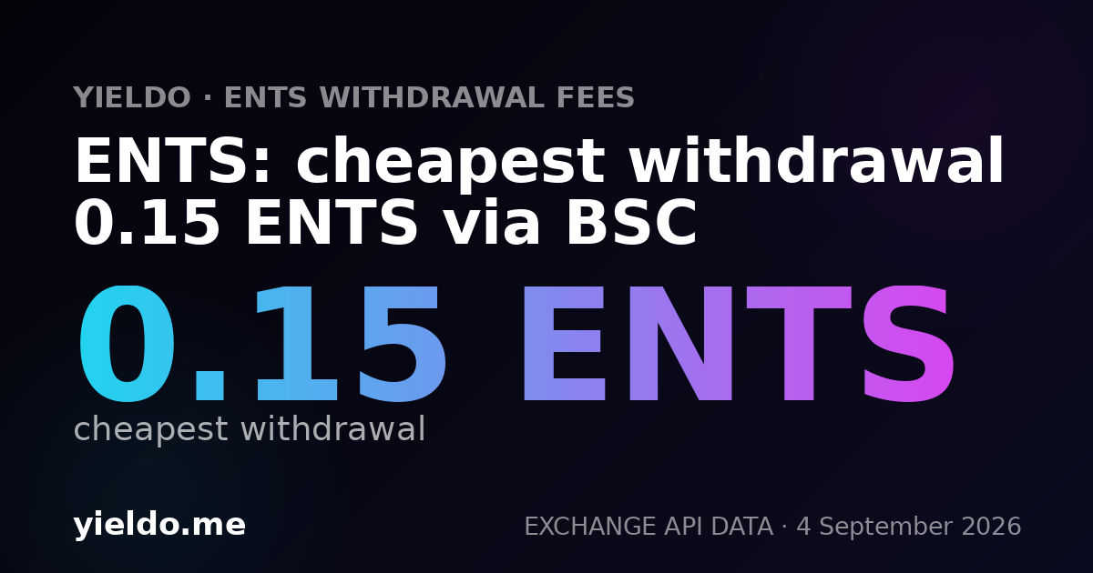 ENTS: cheapest withdrawal 0.15 ENTS via BSC