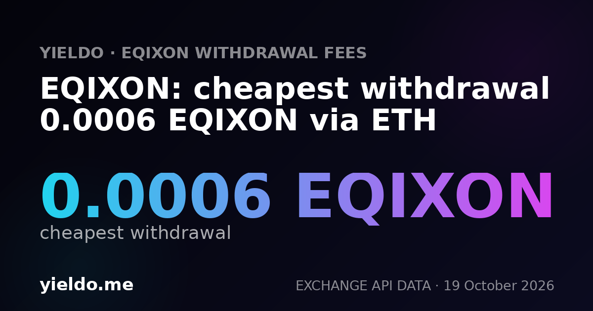 EQIXON: cheapest withdrawal 0.0006 EQIXON via ETH