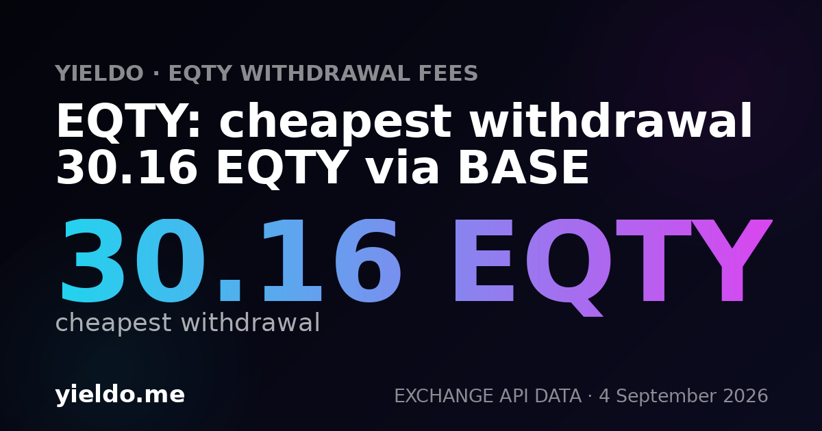 EQTY: cheapest withdrawal 30.16 EQTY via BASE