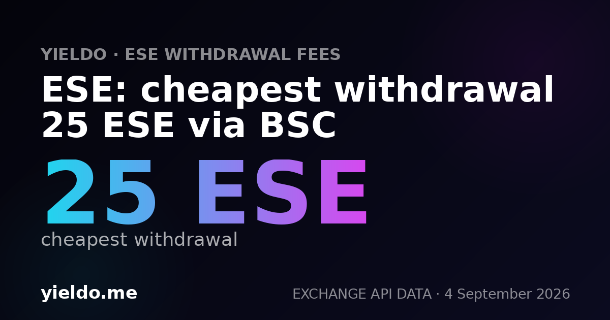 ESE: cheapest withdrawal 25 ESE via BSC