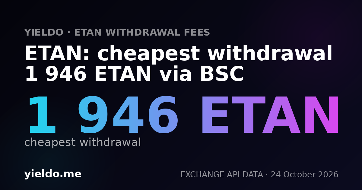 ETAN: cheapest withdrawal 1 946 ETAN via BSC