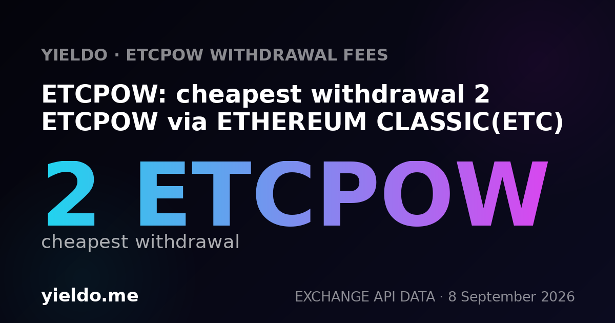 ETCPOW: cheapest withdrawal 2 ETCPOW via ETHEREUM CLASSIC(ETC)
