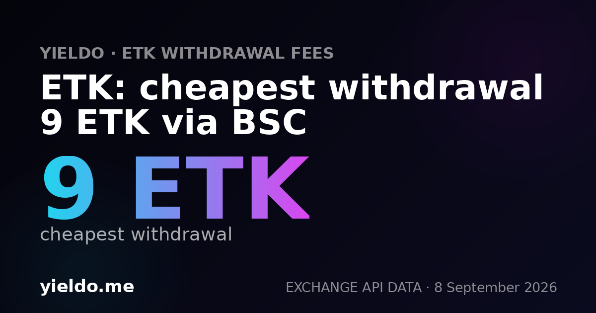 ETK: cheapest withdrawal 9 ETK via BSC