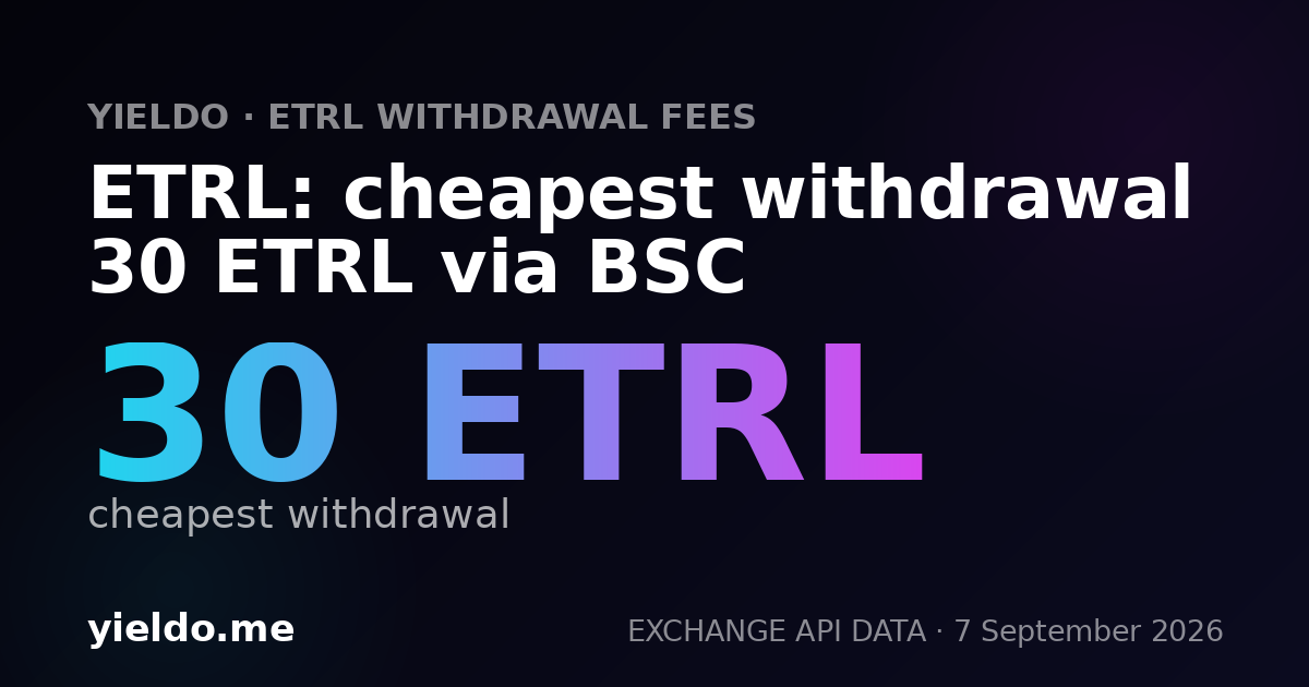 ETRL: cheapest withdrawal 30 ETRL via BSC