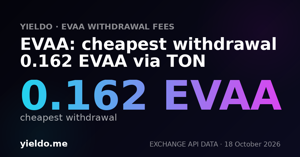 EVAA: cheapest withdrawal 0.162 EVAA via TON