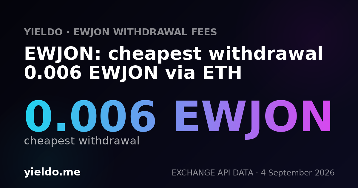 EWJON: cheapest withdrawal 0.006 EWJON via ETH