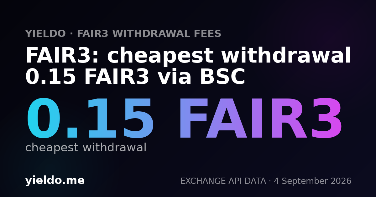 FAIR3: cheapest withdrawal 0.15 FAIR3 via BSC