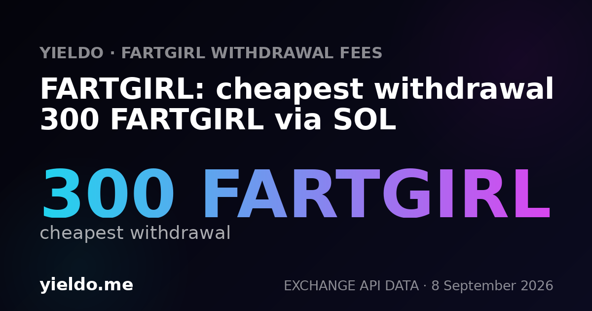 FARTGIRL: cheapest withdrawal 300 FARTGIRL via SOL